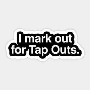 I mark out for tap outs Sticker